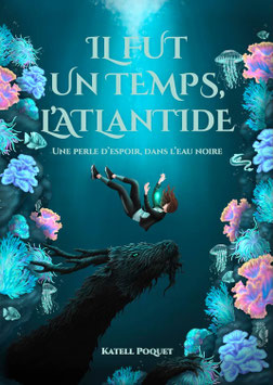 Il fut un temps l'Atlantide - Une perle d'espoir dans l'eau noire (T01) - K. POQUET