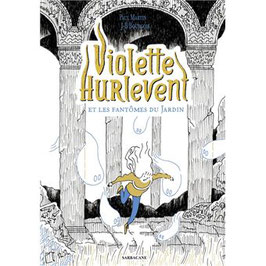 Violette Hurlevent et les fantômes du Jardin (T2) - P. MARTIN & J-B. BOURGOIS