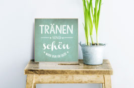 Tränen sind schön...