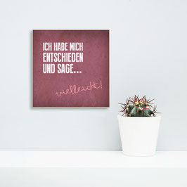 Ich habe mich entschieden....