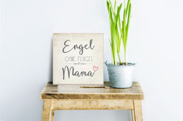 Engel ohne Flügel nennnt man Mama.