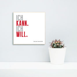 Ich kann. Ich will. Ende der Geschichte!