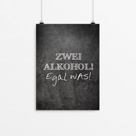 Zwei Alkohol. Egal was!