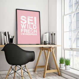 Sei wild, frech und wunderbar
