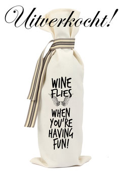 Wijnzak "Wine flies when you're having fun" ***uitverkocht***