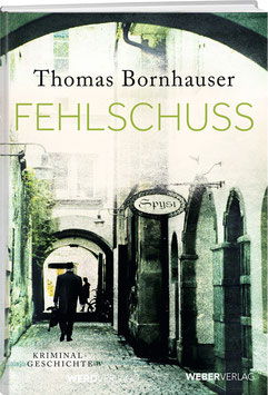 Thomas Bornhauser: Fehlschuss (Taschenbuch)