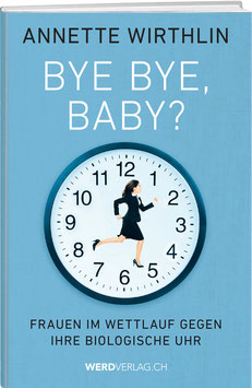 ANNETTE WIRTHLIN: BYE BYE, BABY?