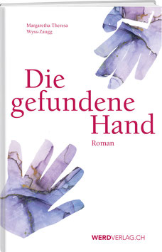 Margaretha Therese Wyss-Zaugg: Die gefundene Hand