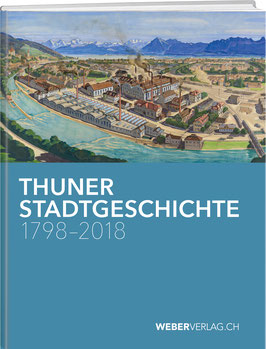 THUNER STADTGESCHICHTE 1798–2018