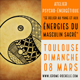 Dimanche 8 Mars 2020 à Toulouse, Atelier "Se relier aux énergies du Yang et du masculin sacré"