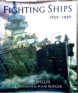 Fighting Ships, 1850 to 1950 by Sam Willis.  A valuable collectors' piece
