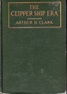 The Clipper Ship Era by Arthur H Clark