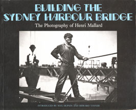 Building the Harbour Bridge, photos by Henri Mallard