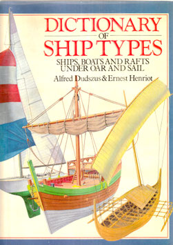 Dictionary of Ship Types. Ships boats and rafts under sail and oar. by Dudszus and Henriot