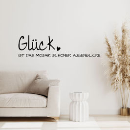 Schriftzug "Glück ist das Mosaik schöner Augenblicke"