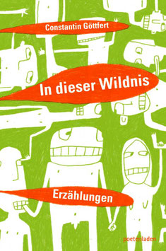 Constantin Göttfert: In dieser Wildnis