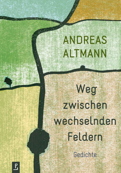 Andreas Altmann: Weg zwischen wechselnden Feldern