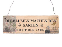 Holzschild "Die Blumen machen den Garten...