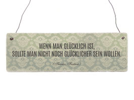 Holzschild "Wenn man glücklich ist... "