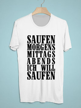 Saufen Morgens Mittags Abends Ich Will Saufen Shirt