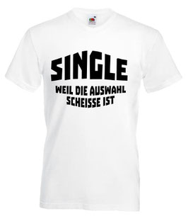 Single weil die Auswahl scheisse ist Shirt weiss