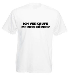 Ich verkaufe meinen Körper Shirt weiss