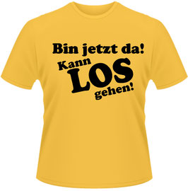 Bin jetzt da kann los gehen Shirt Gelb