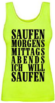 Saufen morgens mittags abends ich will saufen Tanktop Neongelb