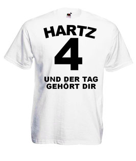 Hartz 4 und der Tag gehört dir Shirt