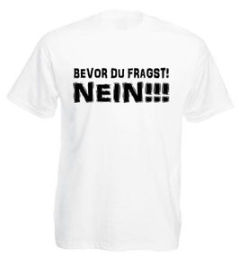 Bevor du fragst Nein Shirt weiss