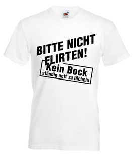 Bitte nicht Flirten ,keine Lust ständig zu lächeln Shirt weiss