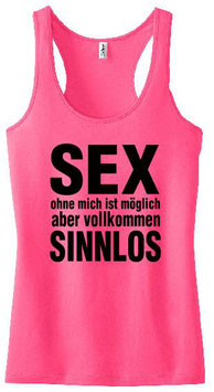 Sex ohne mich ist sinnlos Tanktop Pink