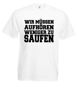 Aufhören weniger zu saufen Shirt weiss