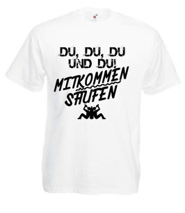 Mitkommen Saufen Shirt weiss