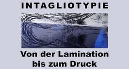 Intagliotypie - von der Lamination bis zum Druck - Anleitungsfilm