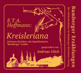 E.T.A. Hoffmann: Kreisleriana - Johannes Kreislers, des Kapellmeisters "Bamberger" Leiden