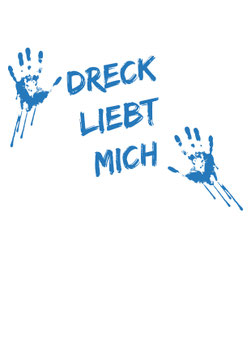 Bügelbild - Dreck liebt mich