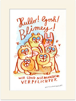 Originalzeichnung "Hullo! Gosh! Blimey! Wir sind niemandem verpflichtet."