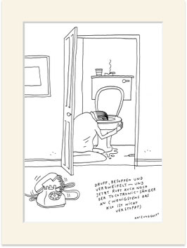 Originalzeichnung "Druff, besoffen und verzweifelt – und jetzt ruft auch noch der Tocotronic-Sänger an (wenigstens das Klo ist nicht verstopft)"