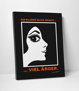 Leinwanddruck "Ein klarer Blick bringt ... viel Ärger"