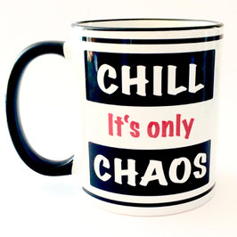 Tasse Chill - It's only Chaos