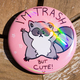 Button - "I'm Trash, but cute!"