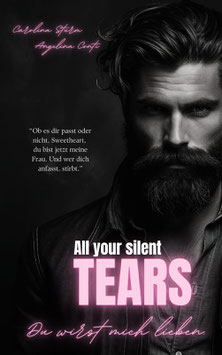 ALL YOUR SILENT TEARS - Du wirst mich lieben. (New York Mafia 1)