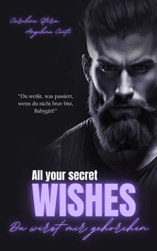 ALL YOUR SECRET WISHES - Du wirst mir gehorchen. (New York Mafia 3)