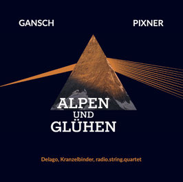 Gansch/Pixner/Delago/Kranzelbinder/radio.string.quartett | ALPEN&GLÜHEN (CD)