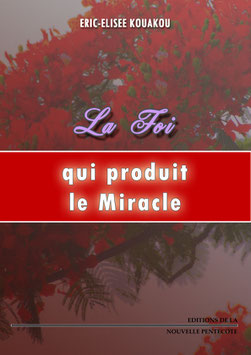 LA FOI QUI PRODUIT LE MIRACLE