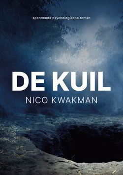 De Kuil - Nico Kwakman; roman, spannende roman, thriller - 2024