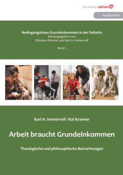 Bedingungsloses Grundeinkommen in der Debatte Band 1            Arbeit braucht Grundeinkommen