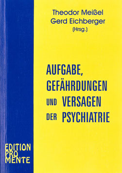 Aufgabe, Gefährdungen, und Versagen der Psychiatrie