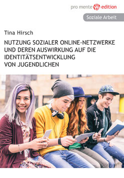 Nutzung sozialer Online-Netzwerke und deren Auswirkung auf  Identitätsentwicklung von Jugendlichen